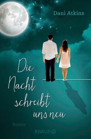 Dani Atkins: Die Nacht schreibt uns neu