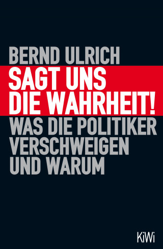 Bernd Ulrich: Sagt uns die Wahrheit!