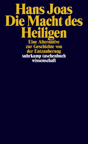 Hans Joas: Die Macht des Heiligen