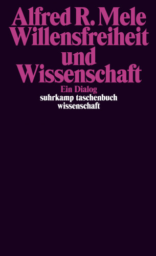 Alfred R. Mele: Willensfreiheit und Wissenschaft