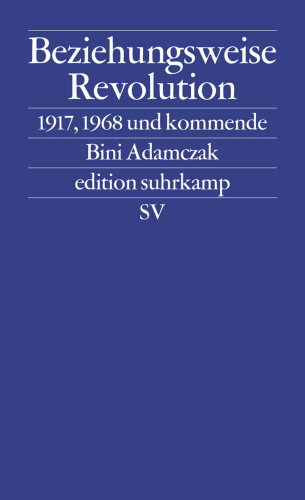Bini Adamczak: Beziehungsweise Revolution