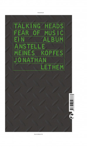 Jonathan Lethem: Talking Heads - Fear Of Music