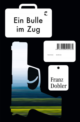 Franz Dobler: Ein Bulle im Zug