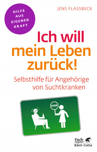 Jens Flassbeck: Ich will mein Leben zurück! (Fachratgeber Klett-Cotta, Bd.)
