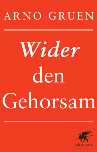 Arno Gruen: Wider den Gehorsam