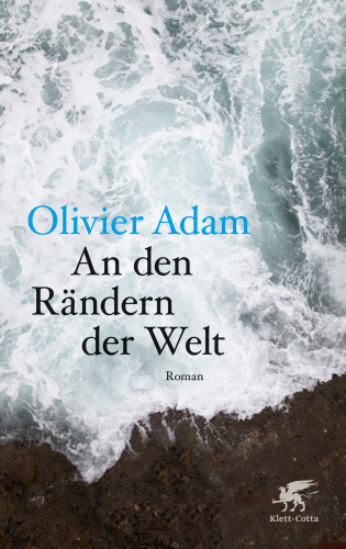 Olivier Adam: An den Rändern der Welt