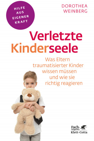 Dorothea Weinberg: Verletzte Kinderseele (Fachratgeber Klett-Cotta)