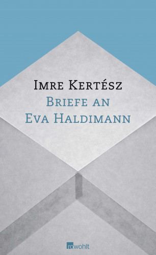 Imre Kertész: Briefe an Eva Haldimann