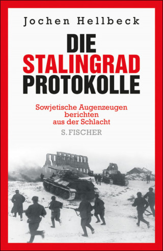 Jochen Hellbeck: Die Stalingrad-Protokolle