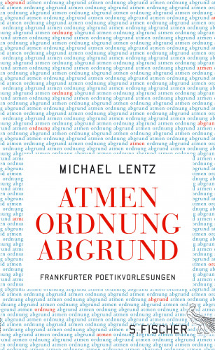 Michael Lentz: Atmen Ordnung Abgrund
