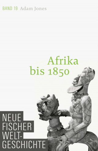 Adam Jones: Neue Fischer Weltgeschichte. Band 19