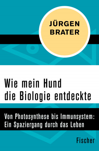 Jürgen Brater: Wie mein Hund die Biologie entdeckte