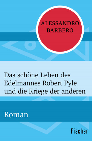 Alessandro Barbero: Das schöne Leben des Edelmannes Robert Pyle und die Kriege der anderen