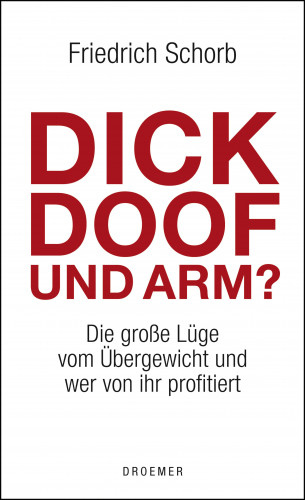 Friedrich Schorb: Dick, doof und arm