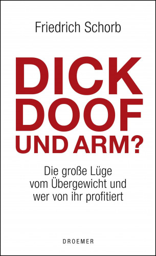 Friedrich Schorb: Dick, doof und arm