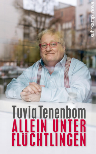 Tuvia Tenenbom: Allein unter Flüchtlingen