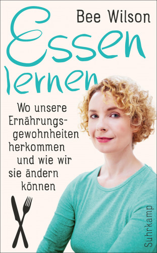 Bee Wilson: Essen lernen