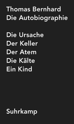 Thomas Bernhard: Die Autobiographie