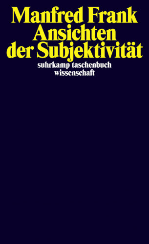Manfred Frank: Ansichten der Subjektivität