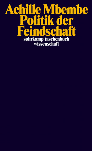 Achille Mbembe: Politik der Feindschaft