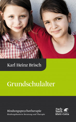 Karl Heinz Brisch: Grundschulalter (Bindungspsychotherapie)