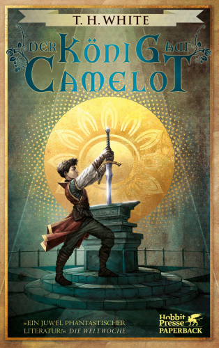 T.H. White: Der König auf Camelot