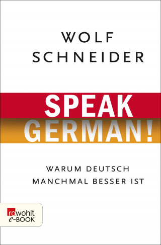 Wolf Schneider: Speak German!