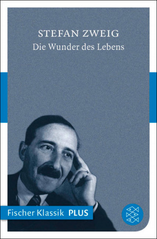 Stefan Zweig: Die Wunder des Lebens