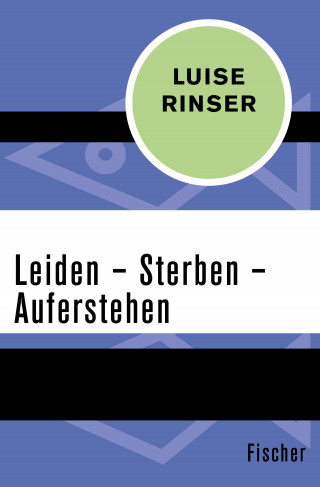 Luise Rinser: Leiden – Sterben – Auferstehen