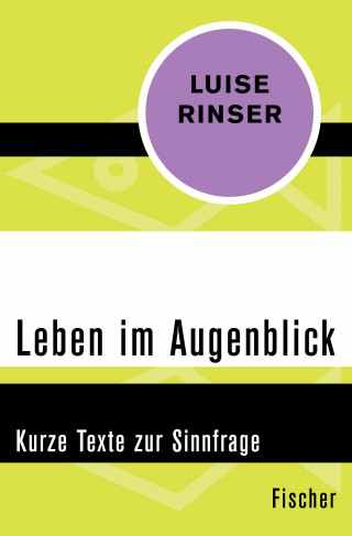 Luise Rinser: Leben im Augenblick