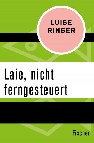 Luise Rinser: Laie, nicht ferngesteuert