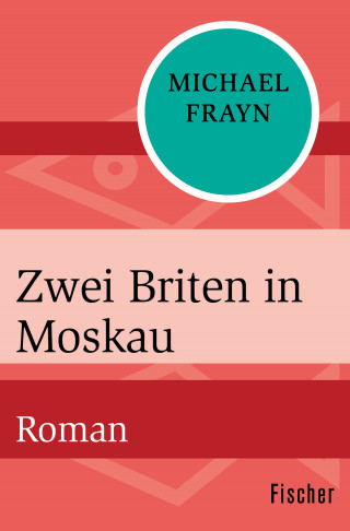 Michael Frayn: Zwei Briten in Moskau