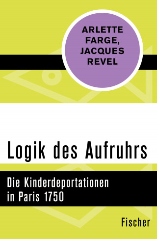 Arlette Farge, Jacques Revel: Logik des Aufruhrs