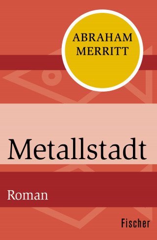 Abraham Merritt: Metallstadt