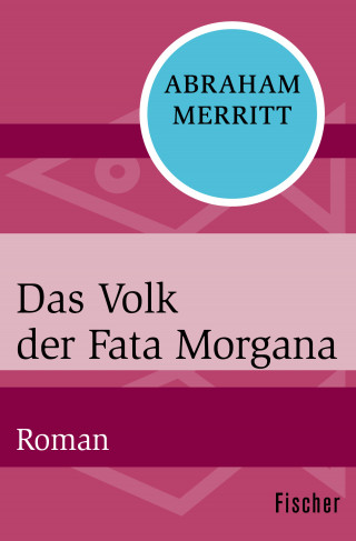 Abraham Merritt: Das Volk der Fata Morgana