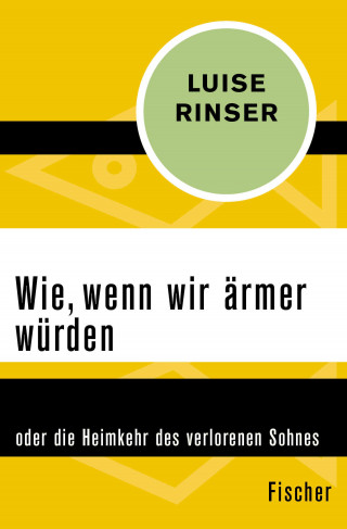 Luise Rinser: Wie, wenn wir ärmer würden