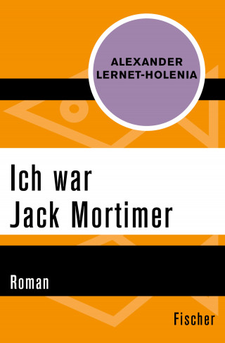 Alexander Lernet-Holenia: Ich war Jack Mortimer
