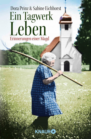 Dora Prinz, Sabine Eichhorst: Ein Tagwerk Leben