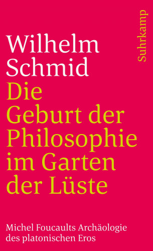 Wilhelm Schmid: Die Geburt der Philosophie im Garten der Lüste