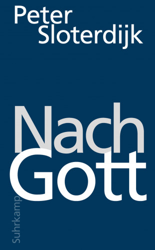 Peter Sloterdijk: Nach Gott