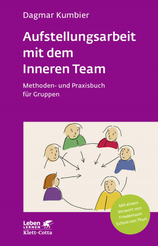 Dagmar Kumbier: Aufstellungsarbeit mit dem Inneren Team (Leben Lernen, Bd. 282)