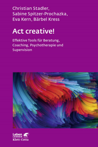 Christian Stadler, Sabine Spitzer-Prochazka, Eva Kern, Bärbel Kress: Act creative! (Leben Lernen, Bd. 281)