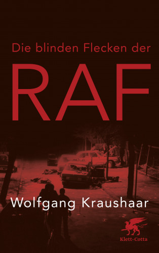 Wolfgang Kraushaar: Die blinden Flecken der RAF