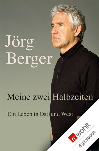 Jörg Berger: Meine zwei Halbzeiten