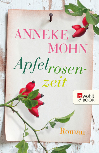 Anneke Mohn: Apfelrosenzeit