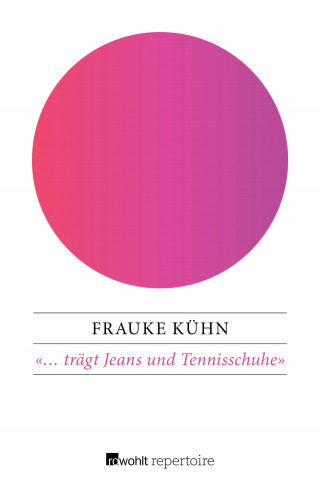 Frauke Kühn: «... trägt Jeans und Tennisschuhe»