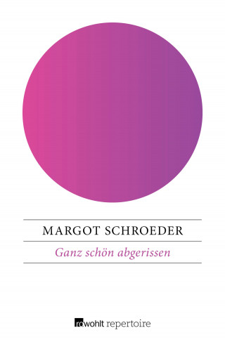 Margot Schroeder: Ganz schön abgerissen