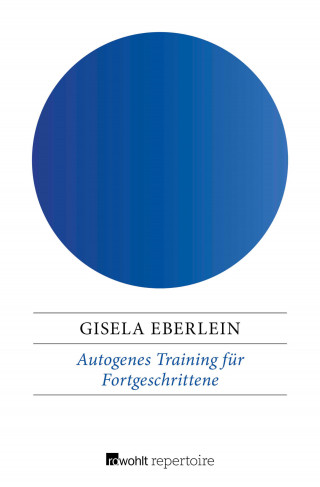 Gisela Eberlein: Autogenes Training für Fortgeschrittene