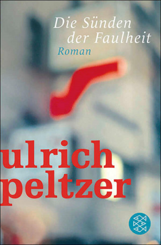 Ulrich Peltzer: Die Sünden der Faulheit