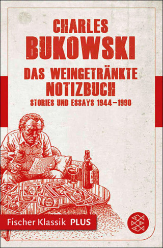 Charles Bukowski: Das weingetränkte Notizbuch